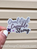 Qualified, Capable, Strong Sticker