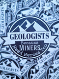 2" "Geologists because Miners Need Heroes Too" Sticker