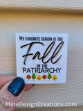 My Favorite Season is the Fall of the Patriarchy Sticker