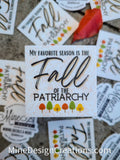 My Favorite Season is the Fall of the Patriarchy Sticker
