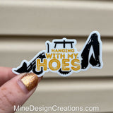 Hanging with my Hoes Sticker