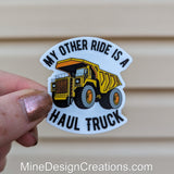 My Other Ride is a Haul Truck - Mining / Construction Sticker