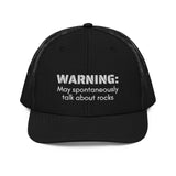 Warning: May Spontaneously Talk About Rocks Trucker Cap