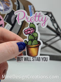 Pretty, but will Stab You Sticker