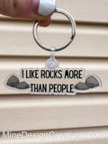I like Rocks more than People Keychain
