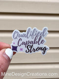 Qualified, Capable, Strong Sticker