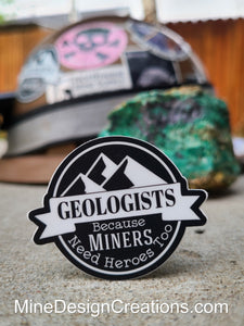 2" "Geologists because Miners Need Heroes Too" Sticker