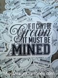 If it can't be Grown, it must be Mined- Sticker