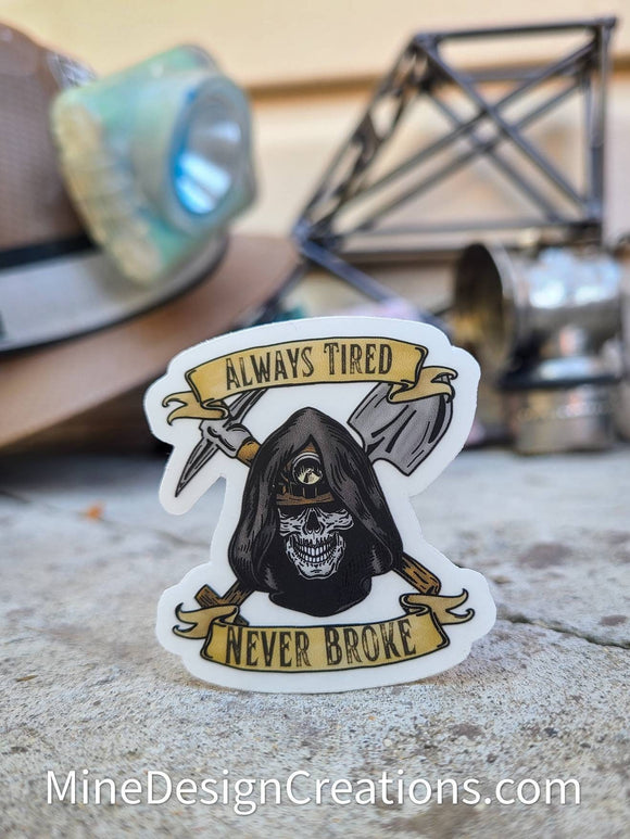 Always Tired, Never Broke Clear Sticker - 2 Sizes!