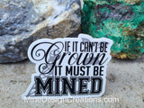 If it can't be Grown, it must be Mined- Sticker