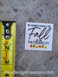 My Favorite Season is the Fall of the Patriarchy Sticker