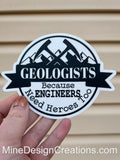 Geologists because Engineers need Heroes Too- LIMITED GIANT EDITION