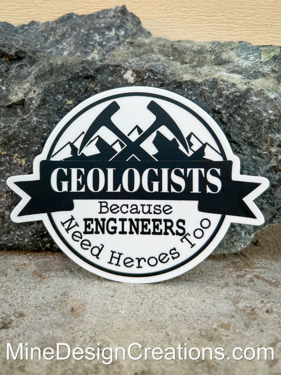 Geologists because Engineers need Heroes Too- LIMITED GIANT EDITION
