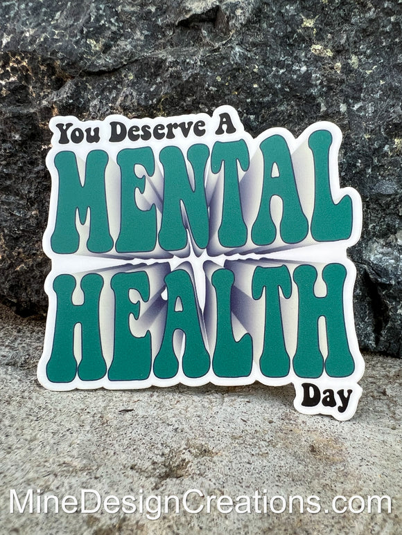 You Deserve a Mental Health Day Sticker